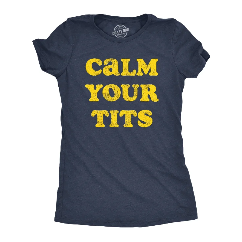 Crew Neck Women T Shirt with a Timeless DesignCalm Your Tits Women's T Shirt