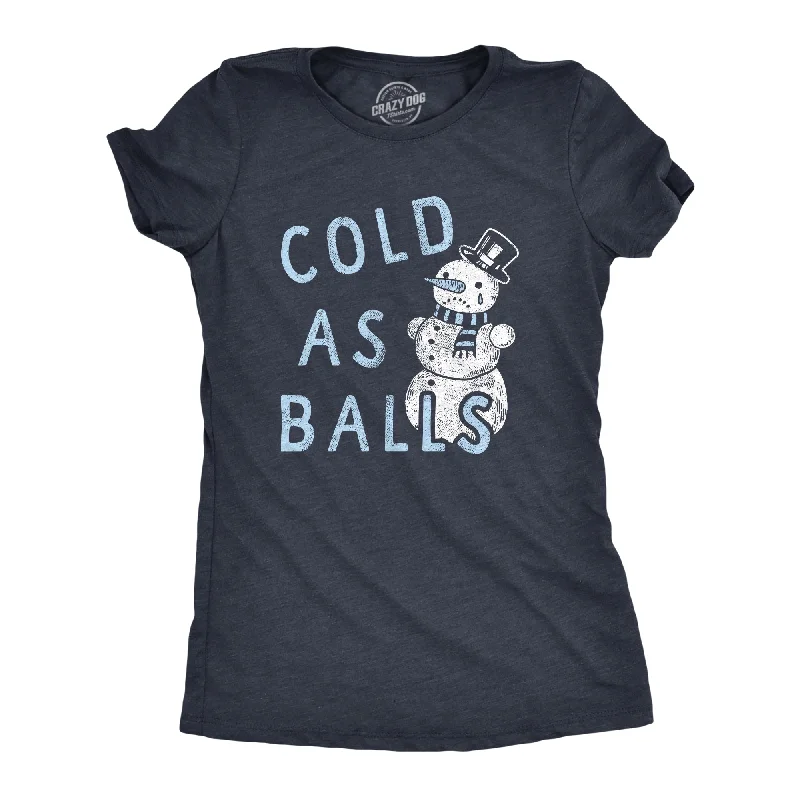 Distressed Women T Shirt with a Laid - Back AestheticCold As Balls Women's T Shirt