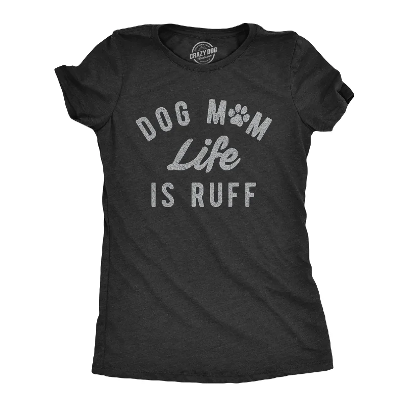 Striped Women T Shirt in a Classic PatternDog Mom Life Is Ruff Women's T Shirt