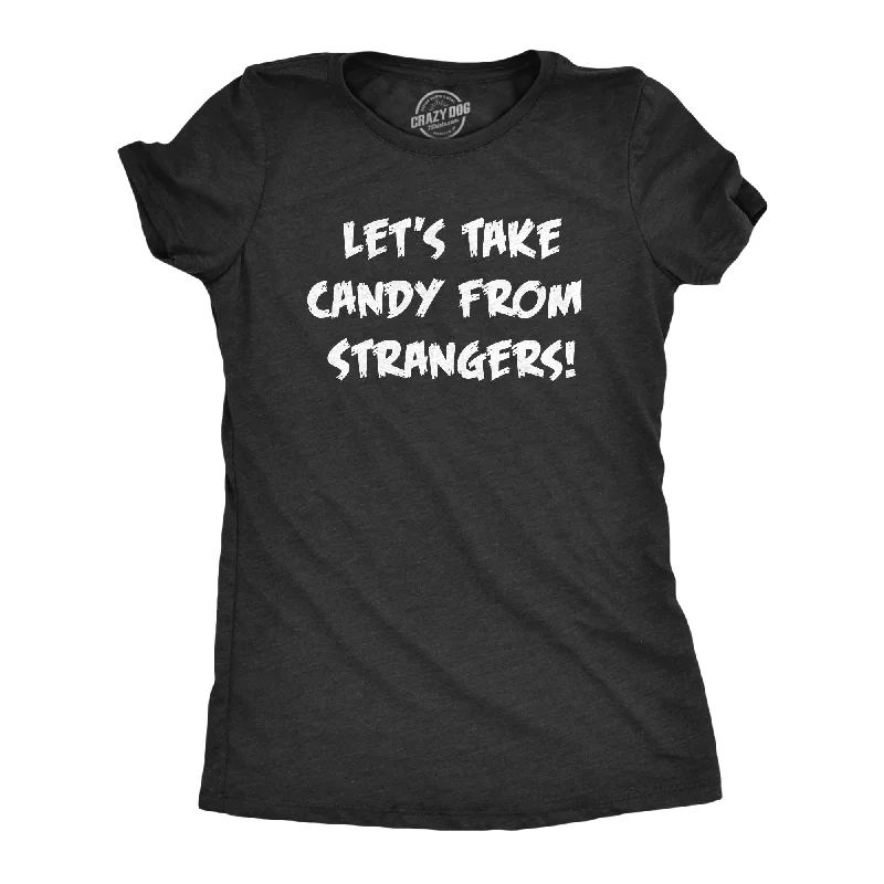 Organic Cotton Women T Shirt for Eco - Conscious WearersLets Take Candy From Strangers Women's T Shirt