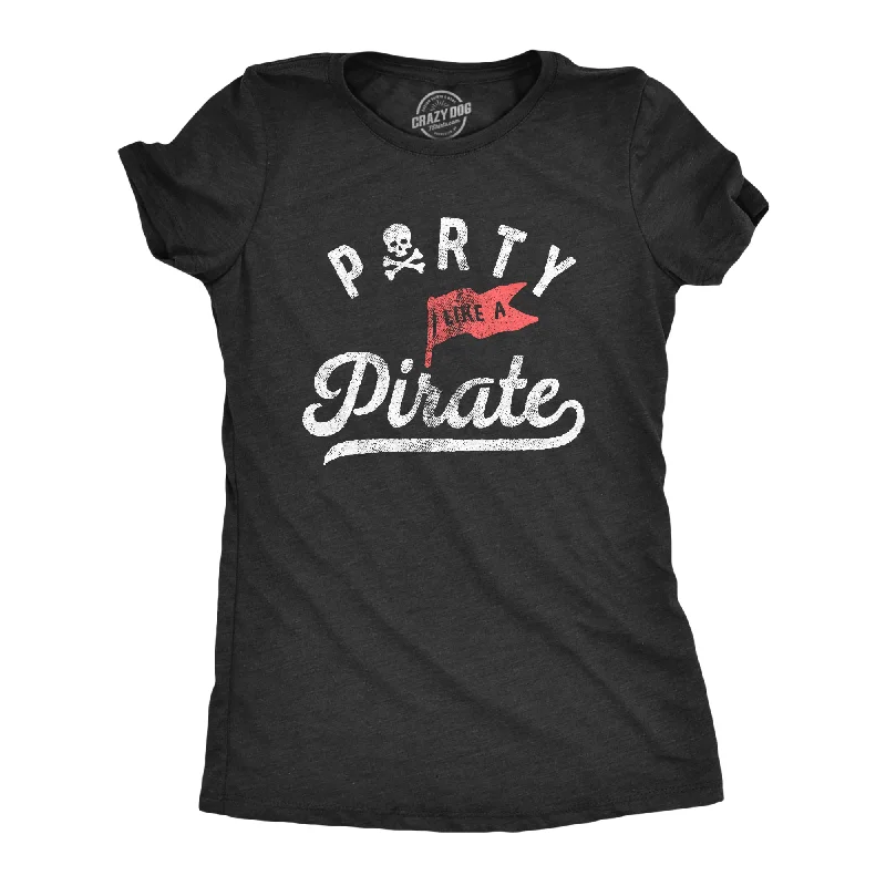 Plus Size Women T Shirt for a Comfortable and Flattering FitParty Like A Pirate Women's T Shirt