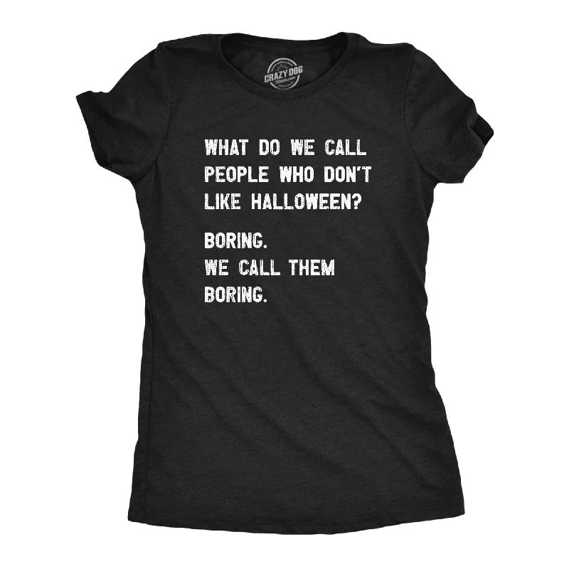 Moisture - Wicking Women T Shirt for Active LifestylesPeople Who Dont Like Halloween Women's T Shirt